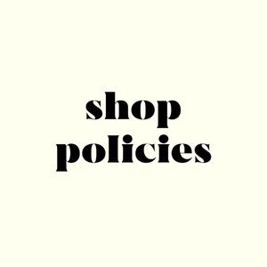 My Shop Policies!!